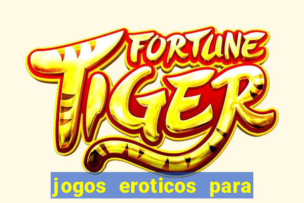 jogos eroticos para maiores de 18 anos